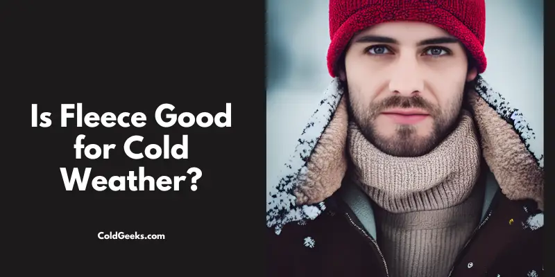 Man in fleece clothing in winter wonderland - Is Fleece Good for Cold Weather