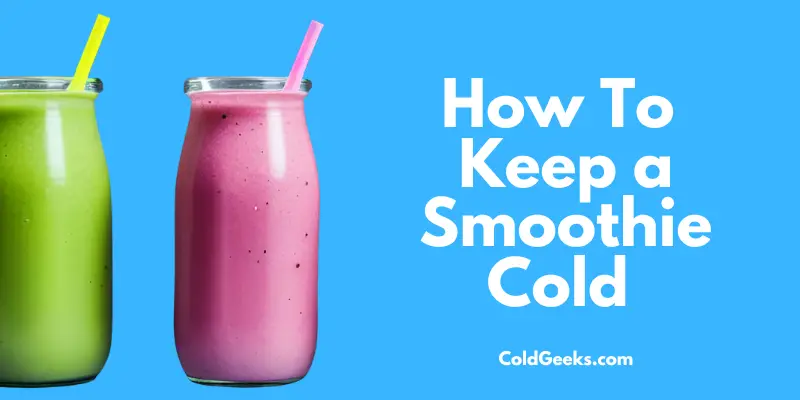 Two smoothies in glass jars - How to Keep a Smoothie Cold