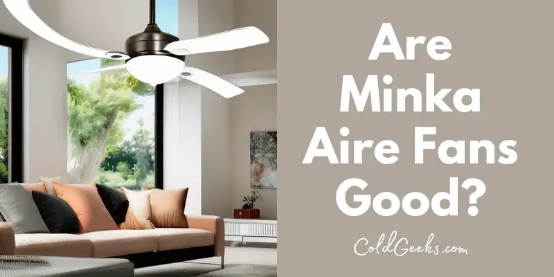 Ceiling Fan in modern living room - Are Minka Aire Fans Good
