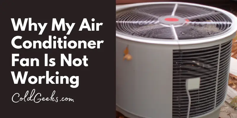 AC Unit - Why My Air Conditioner Fan Is Not Working