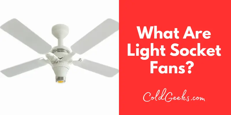 Digital image of a light socket fan - What Is a Socket Fan