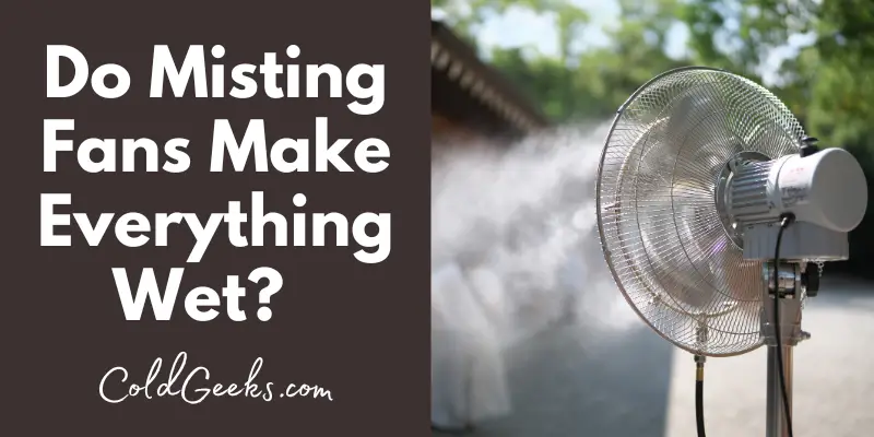 Misting fan outside - Do Misting Fans Make Everything Wet